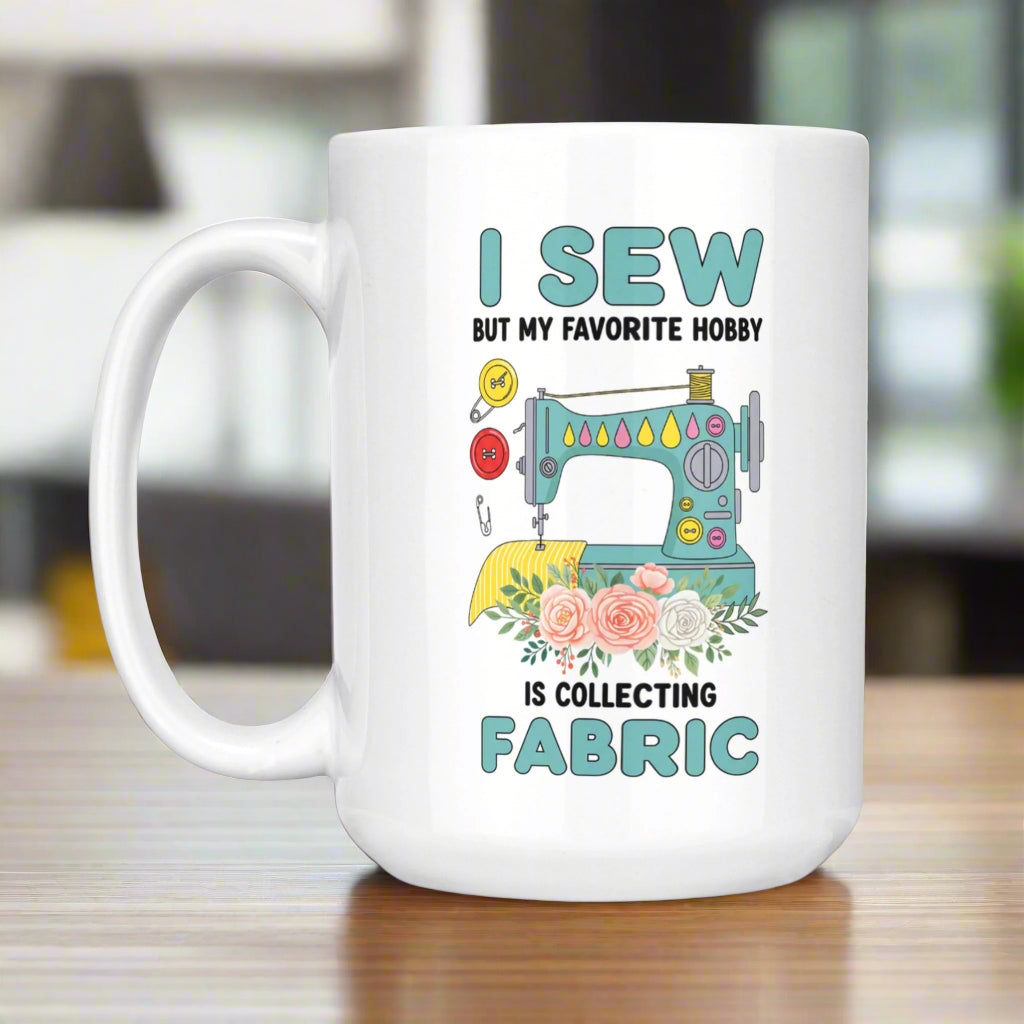 My Favorite Hobby Is Collecting Fabric White Mug White 15oz
