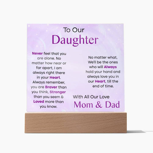 To Our Daughter Never Feel That You Are Alone Acrylic Square