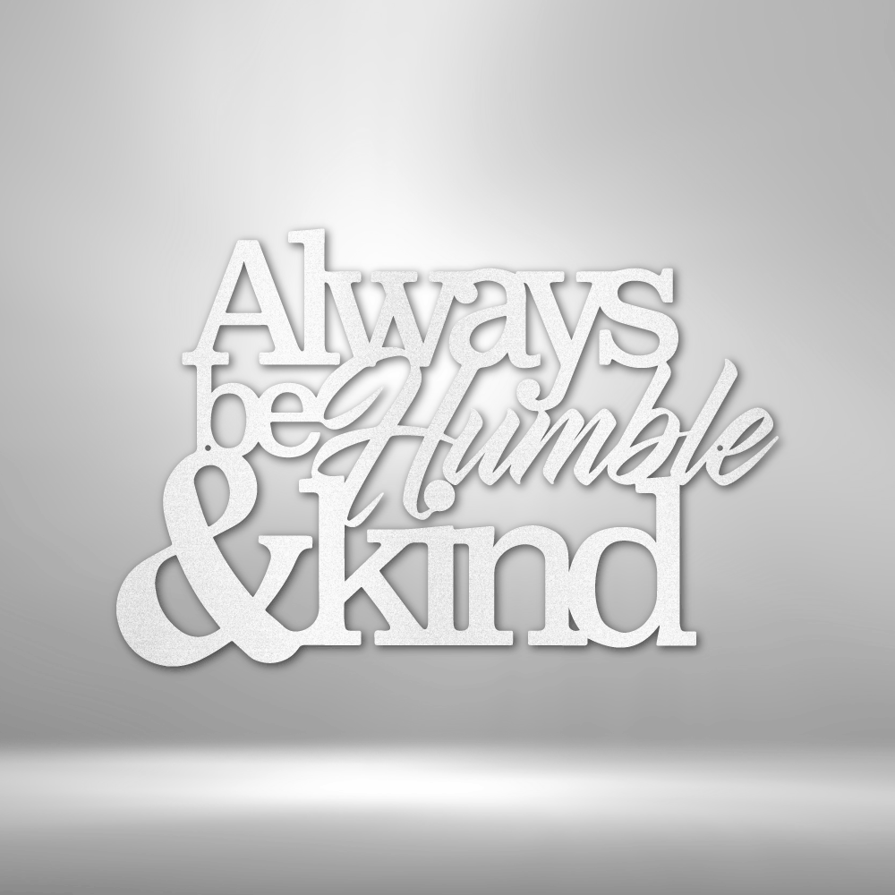 Always Be Humble and Kind Custom Metal Wall Art Classic Metal Sign Monogram