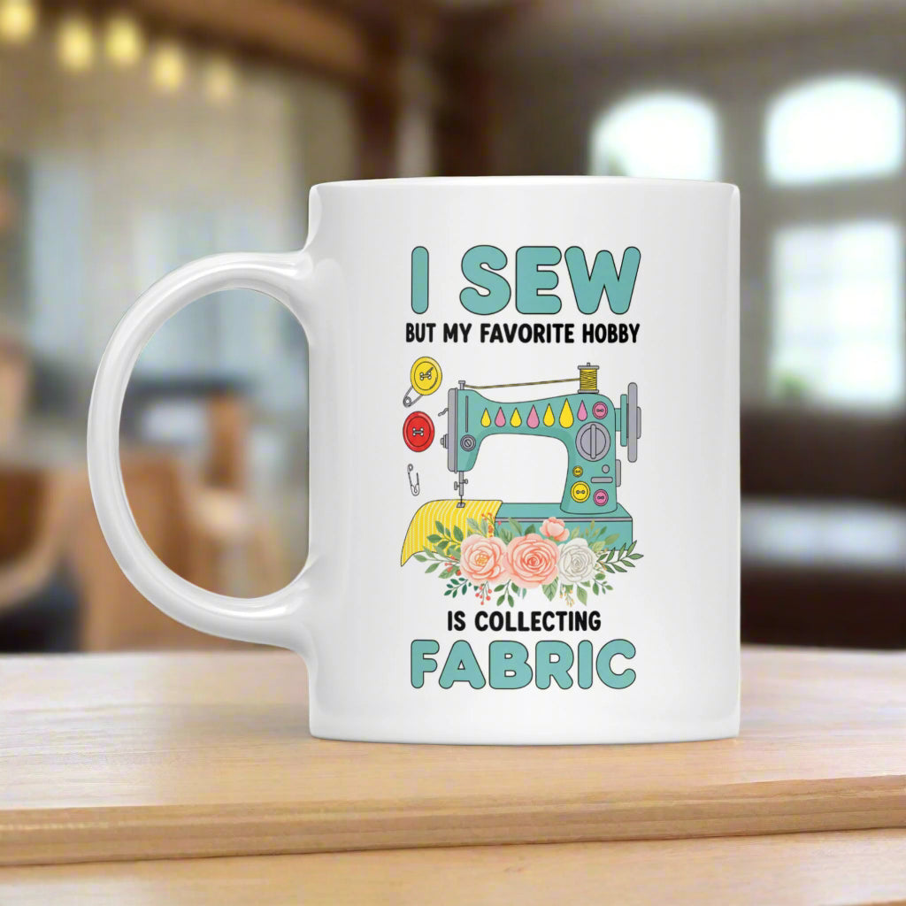 My Favorite Hobby Is Collecting Fabric White Mug White 11oz