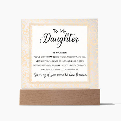 My Daughter Be Yourself Acrylic Square
