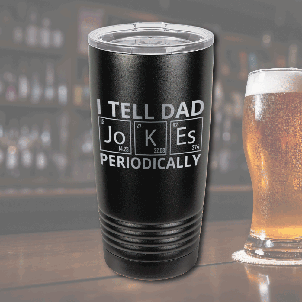 Fathers Day Present - I Tell Dad Jokes Periodically - Spacious 20oz Stainless Steel Tumbler Black 20oz