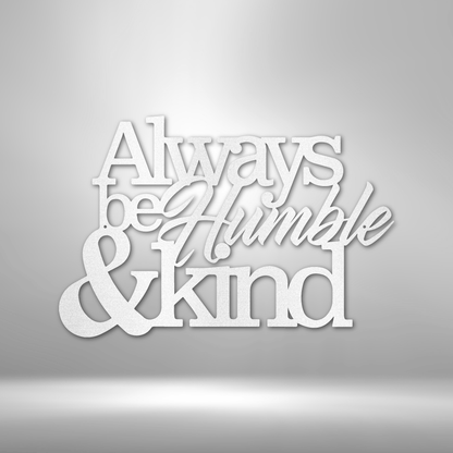 Always Be Humble and Kind Custom Metal Wall Art Classic Metal Sign Monogram - Precious Engraved
