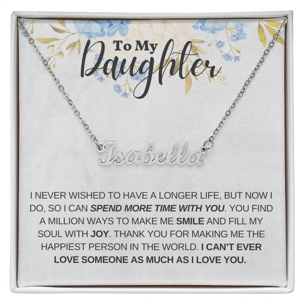 I Can Spend More Time With You Gift For Daughter Custom Name Necklace - Precious Engraved