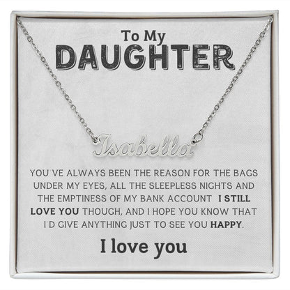 I'd Give Everything Just To See You Happy Gift For Daughter Custom Name Necklace - Precious Engraved