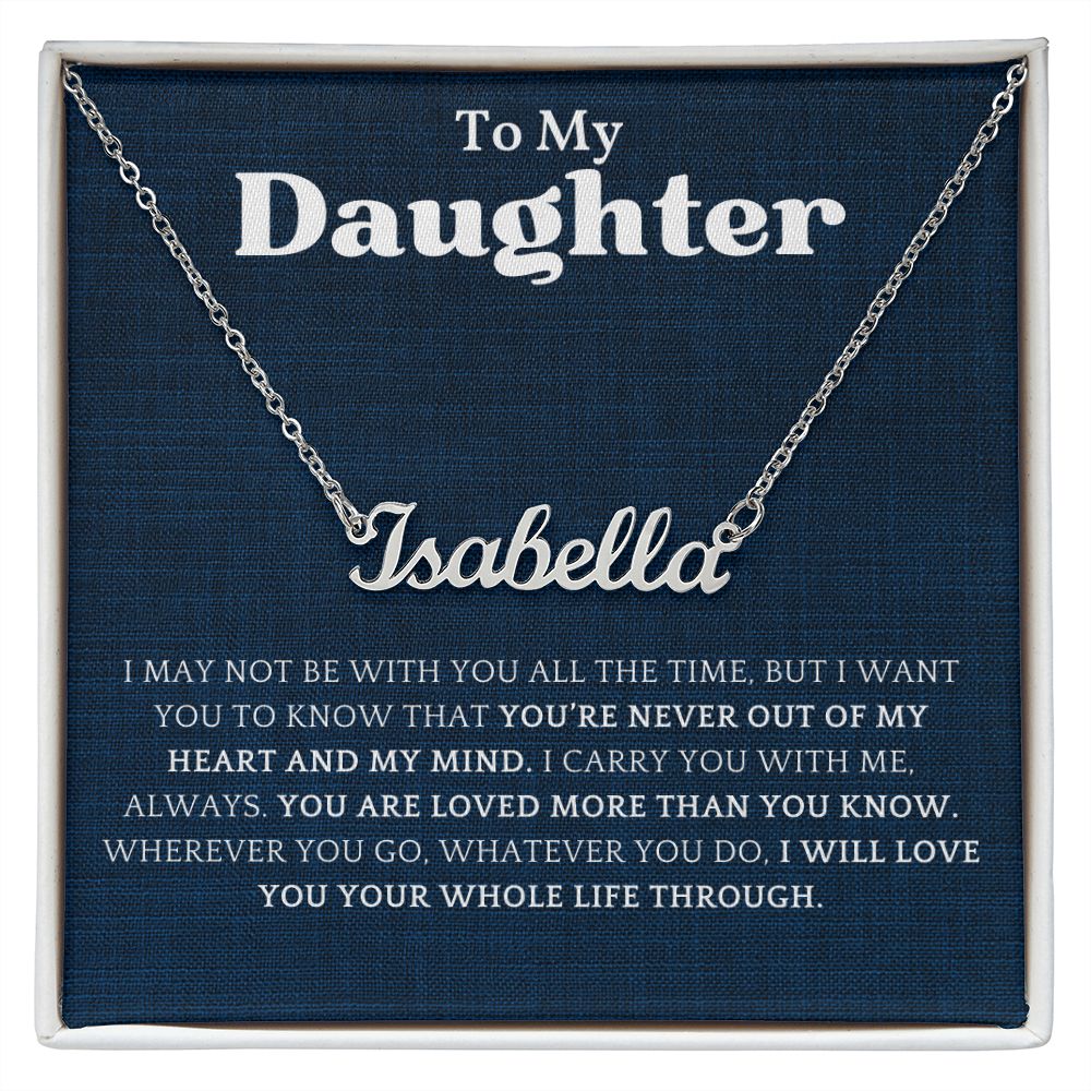 You're Never Out Of My Heart And My Mind Gift For Daughter Custom Name Necklace - Precious Engraved